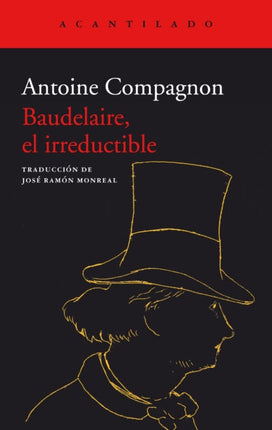 BAUDELAIRE, EL IRREDUCTIBLE | ANTOINE COMPAGNON