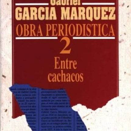 ENTRE CACHACOS OBRA PERIODISTICA 2 (1954-1955) | GABRIEL GARCIA MARQUEZ