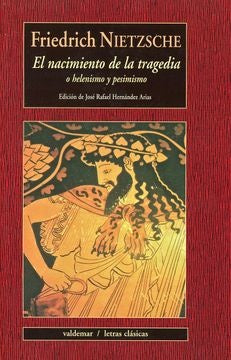 NACIMIENTO DE LA TRAGEDIA, EL | FRIEDRICH NIETZSCHE
