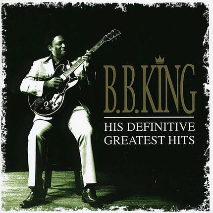 HIS DEFINITIVE GREATEST HITS | B.B. KING