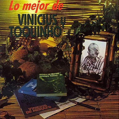 LO MEJOR DE VINICIUS Y TOQUINHO | DE MORAES,
