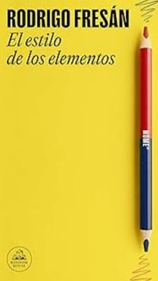 ESTILO DE LOS ELEMENTOS, EL | RODRIGO FRESAN