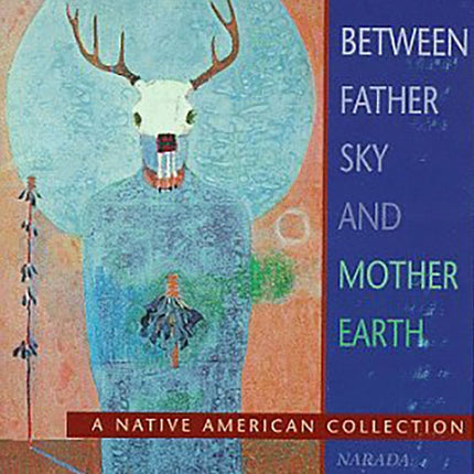 BETWEEN FATHER SKY AND MOTHER EARTH | ARTISTAS VARIOS