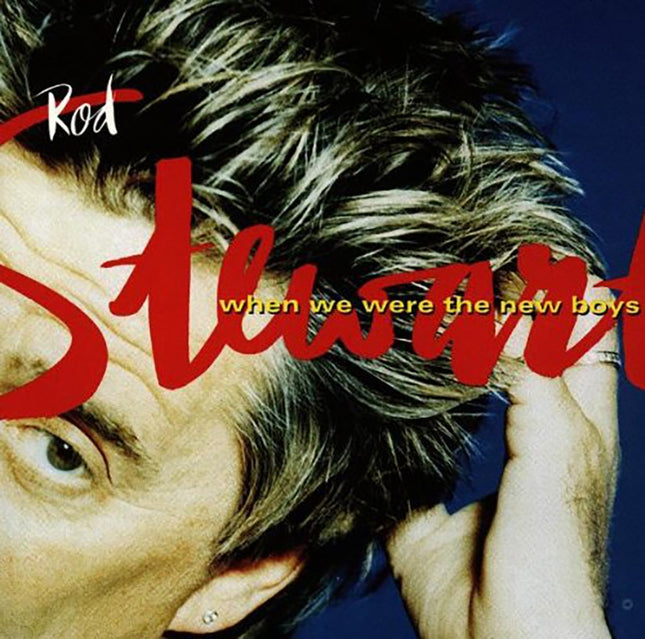WHEN WE WERE THE NEW BOYS | ROD STEWART