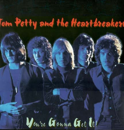 YOU'RE GONNA GET IT | TOM PETTY AND THE HEARTBREAKERS