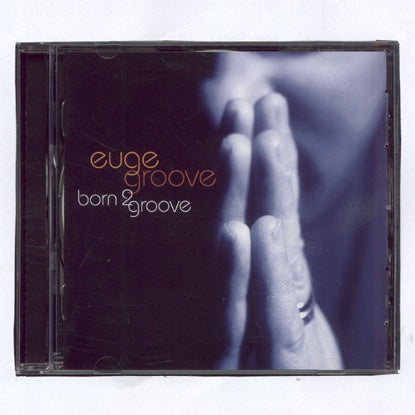 BORN 2 GROOVE | EUGE GROOVE
