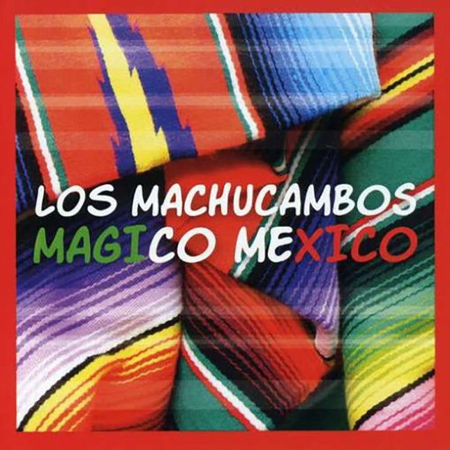 MAGICO MEXICO | LOS MACHUCAMBOS