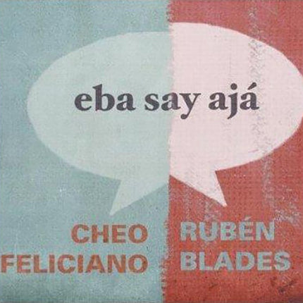 EBA SAY AJA | FELICIANO, BLADES