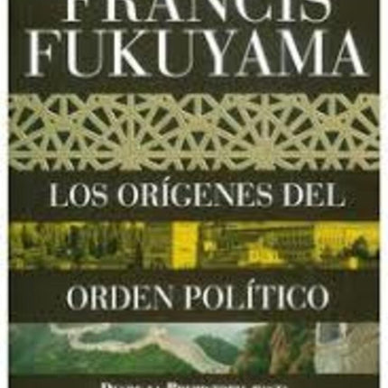 LOS ORIGENES DEL ORDEN POLITICO | FRANCIS FUKUYAMA