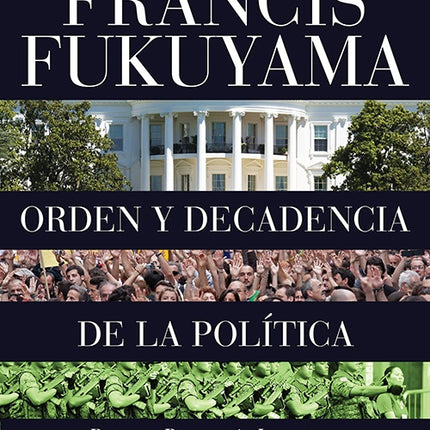 ORDEN Y DECADENCIA DE LA POLITICA  | FRANCIS FUKUYAMA