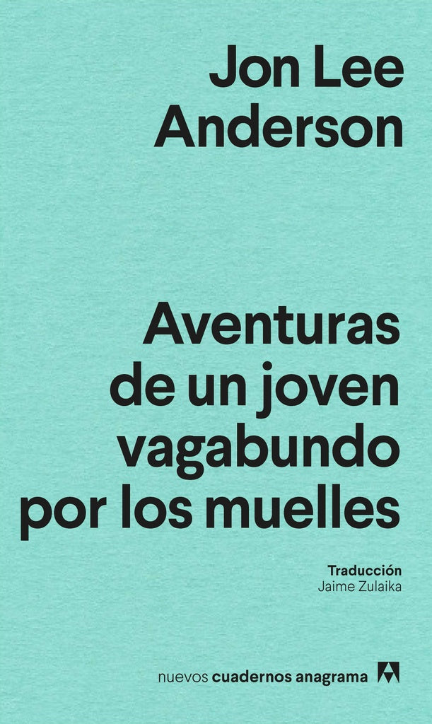 AVENTURAS DE UN JOVEN PERDIDO POR LOS MUELLES | JON LEE ANDERSON