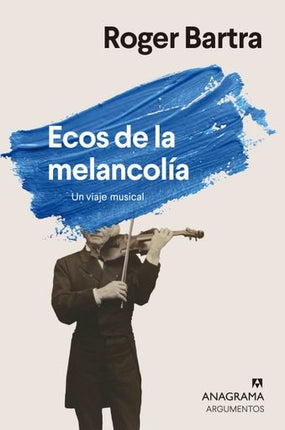ECOS DE LA MELANCOLIA  | ROGER BARTRA