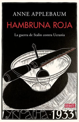 HAMBRUNA ROJA: LA GUERRA DE STALIN CONTRA UCRANIA | ANNE APPLEBAUM