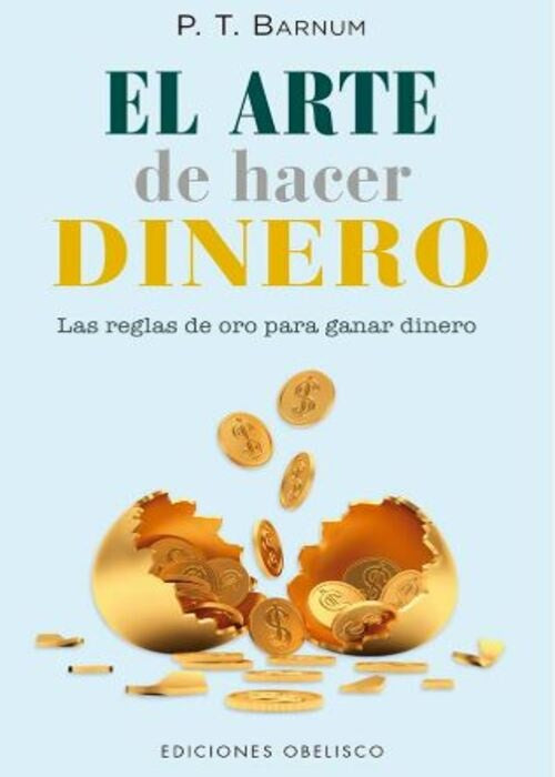 EL ARTE DE HACER DINERO | P T BARNUM