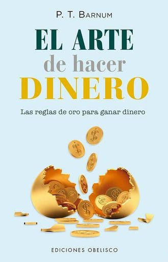 EL ARTE DE HACER DINERO | P T BARNUM