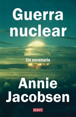 GUERRA NUCLEAR | ANNIE JACOBSEN