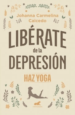 LIBERATE DE LA DEPRESION HAZ YOGA | JOHANNA CARMELINA CAICEDO
