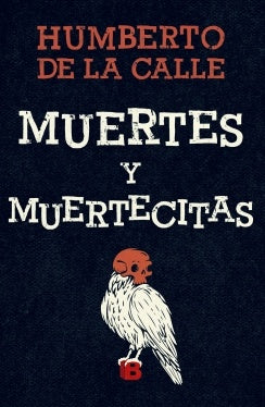 MUERTES Y MUERTECITAS | HUMBERTO DE LA CALLE