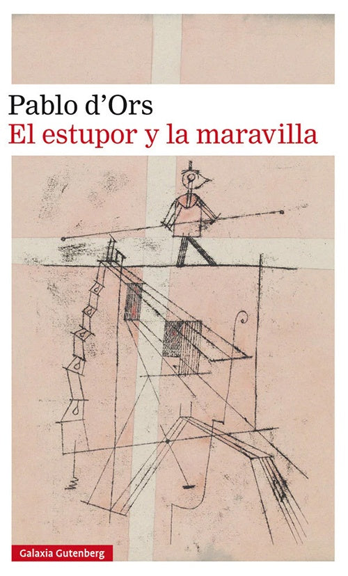 ESTUPOR Y LA MARAVILLA, EL | PABLO D'ORS