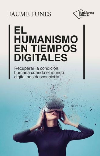 EL HUMANISMO EN TIEMPOS DIGITALES | JAUME FUNES