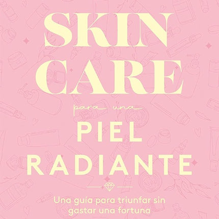 SKINCARE PARA UNA PIEL RADIANTE | DANIELA LOPEZ