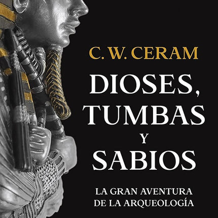 DIOSES, TUMBAS Y SABIOS | C.W CERAM