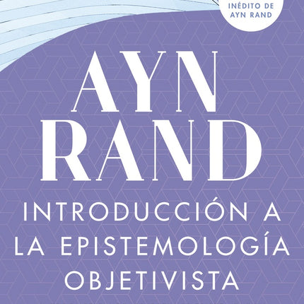INTRODUCCION A LA EPISTEMOLOGIA OBJETIVISTA | AYN RAND
