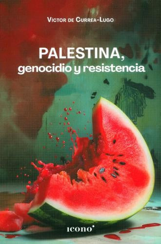 PALESTINA GENOCIDIO Y RESISTENCIA | VICTOR DE CURREA-LUGO