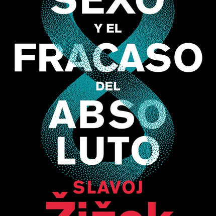 EL SEXO Y EL FRACASO DEL ABSOLUTO | SLAVOJ ZIZEK