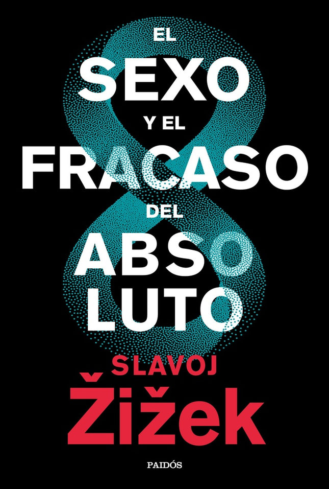 EL SEXO Y EL FRACASO DEL ABSOLUTO | SLAVOJ ZIZEK