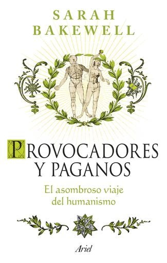PROVOCADORES Y PAGANOS | SARAH BAKEWELL