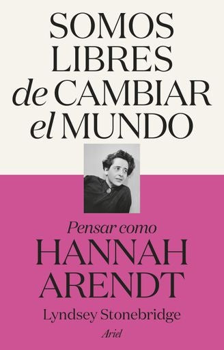 SOMOS LIBRES DE CAMBIAR EL MUNDO | HANNAH ARENDT