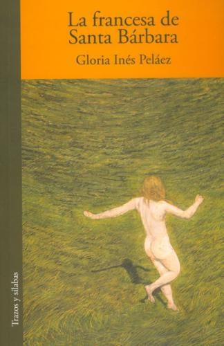 LA FRANCESA DE SANTA BARBARA | GLORIA INES PELAEZ