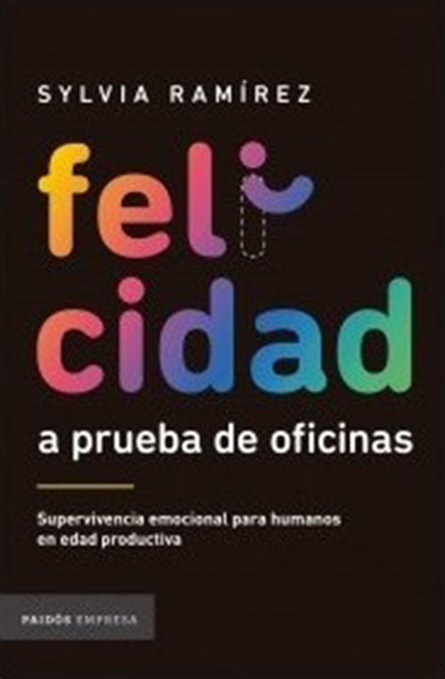 FELICIDAD A PRUEBA DE OFICINAS | SYLVIA RAMIREZ