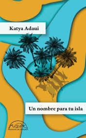UN NOMBRE PARA TU ISLA  | KATYA ADAUI