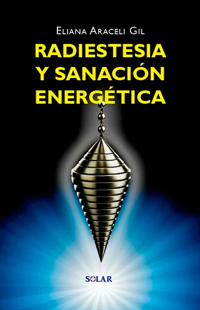 RADIESTESIA Y SANACIÓN ENERGÉTICA | ELIANA ARACELI GIL