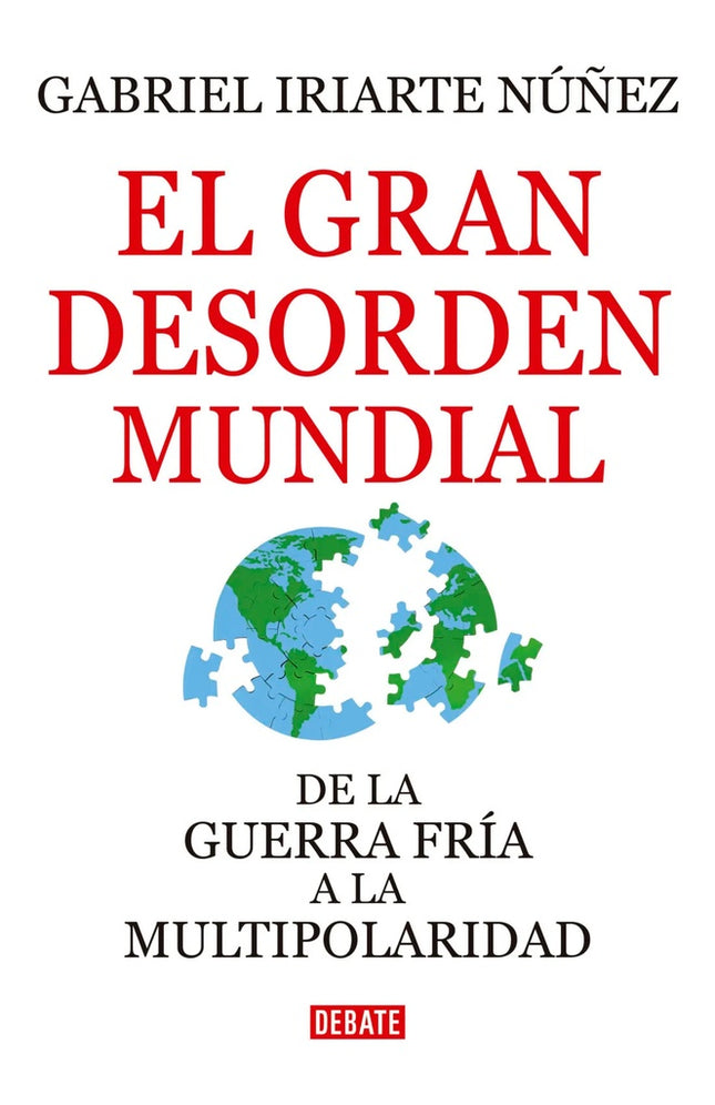 EL GRAN DESORDEN MUNDIAL  | GABRIEL IRIARTE NUÑEZ