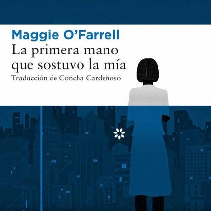 LA PRIMERA MANO QUE SOSTUVO LA MIA | MAGGIE OFARRELL