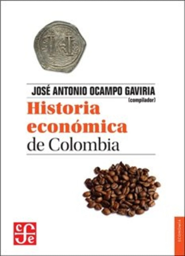 HISTORIA ECONOMICA DE COLOMBIA | JOSE ANTONIO OCAMPO GAVIRIA