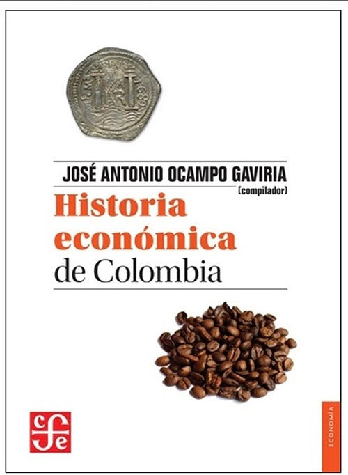 HISTORIA ECONOMICA DE COLOMBIA | JOSE ANTONIO OCAMPO GAVIRIA