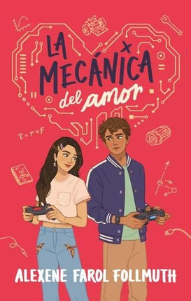 LA MECANICA DEL AMOR  | ALEXENE FAROL FOLLMUTH