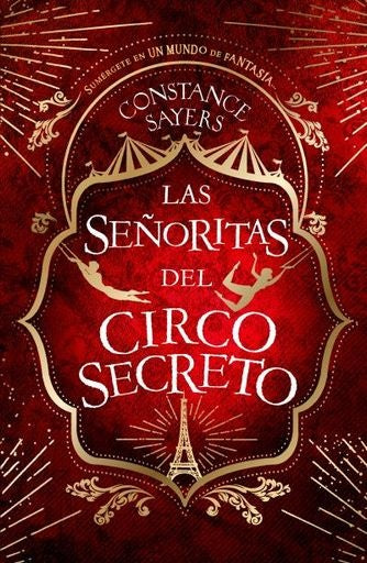 LAS SEÑORITAS DEL CIRCO SECRETO  | CONSTANCE SAYERS