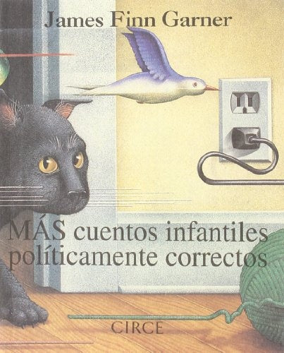 MAS CUENTOS INFANTILES POLITICAMENTE CORRECTOS | JAMES FINN GARNER