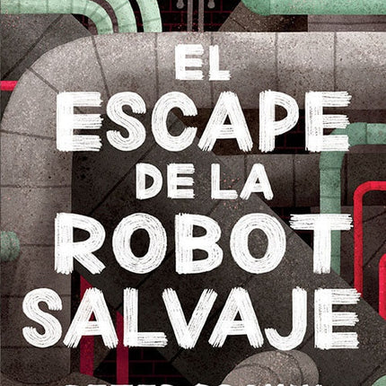 EL ESCAPE DE LA ROBOT SALVAJE | PETER BROWN