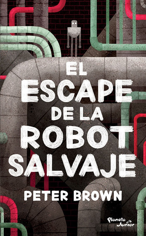 EL ESCAPE DE LA ROBOT SALVAJE | PETER BROWN