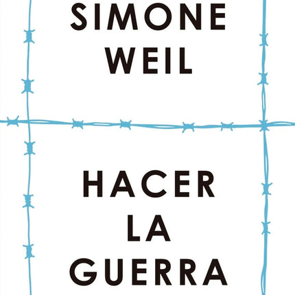HACER LA GUERRA | SIMONE WEIL