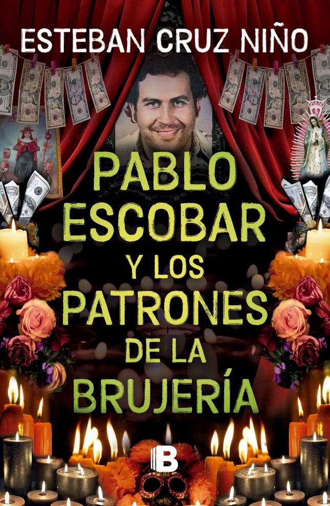 PABLO ESCOBAR Y OTROS PATRONES DE LA BRUJERIA  | ESTEBAN CRUZ NIÑO