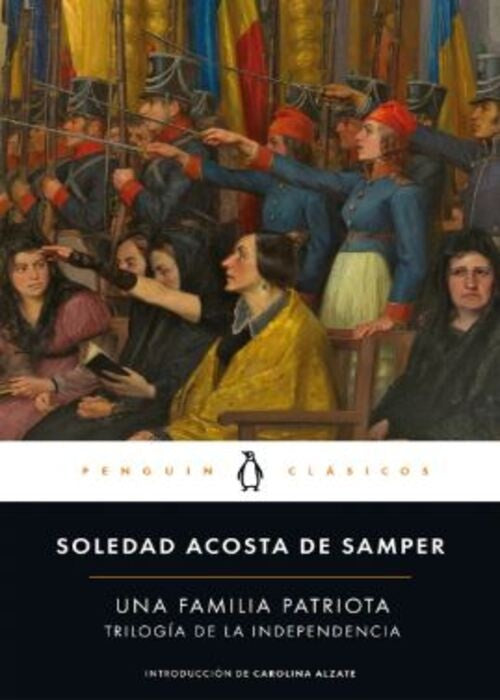 UNA FAMILIA PATRIOTA | SOLEDAD ACOSTA DE SAMPER