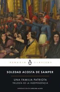 UNA FAMILIA PATRIOTA | SOLEDAD ACOSTA DE SAMPER