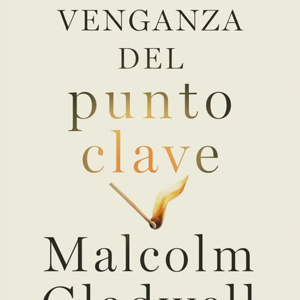 LA VENGANZA DEL PUNTO CLAVE  | MALCOLM GLADWELL